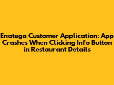 Enatega Customer Application: App Crashes When Clicking Info Button in Restaurant Details
