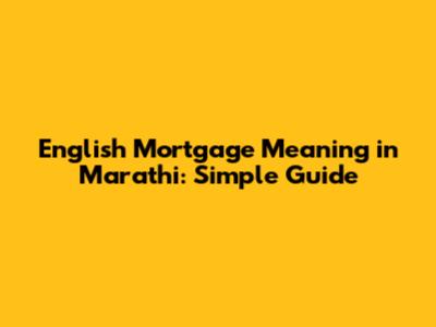 English Mortgage Meaning in Marathi: Simple Guide