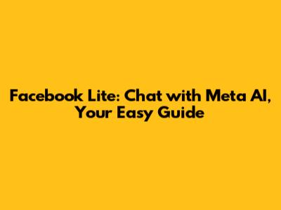 Facebook Lite: Chat with Meta AI, Your Easy Guide
