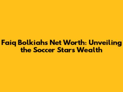 Faiq Bolkiah's Net Worth: Unveiling the Soccer Star's Wealth