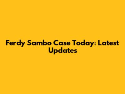 Ferdy Sambo Case Today: Latest Updates