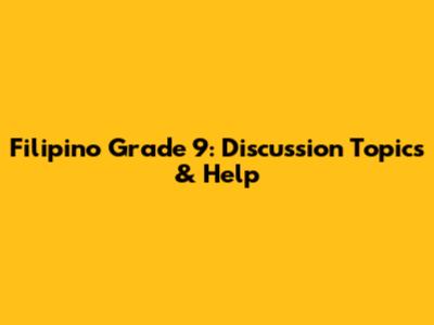 Filipino Grade 9: Discussion Topics & Help
