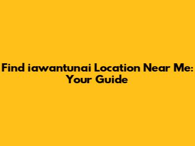 Find iawantunai Location Near Me: Your Guide