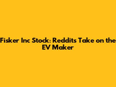 Fisker Inc Stock: Reddit's Take on the EV Maker