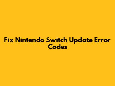Fix Nintendo Switch Update Error Codes