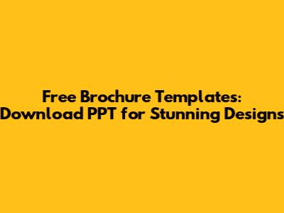Free Brochure Templates: Download PPT for Stunning Designs