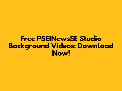 Free PSEINewsSE Studio Background Videos: Download Now!