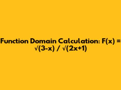 Function Domain Calculation: F(x) = √(3-x) / √(2x+1)