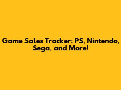 Game Sales Tracker: PS, Nintendo, Sega, and More!
