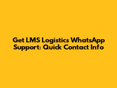 Get LMS Logistics WhatsApp Support: Quick Contact Info