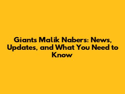 Giants' Malik Nabers: News, Updates, and What You Need to Know
