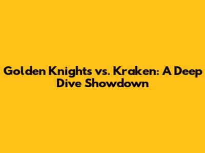 Golden Knights vs. Kraken: A Deep Dive Showdown