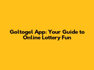 Goltogel App: Your Guide to Online Lottery Fun