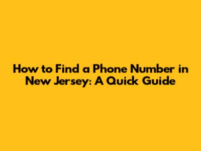How to Find a Phone Number in New Jersey: A Quick Guide