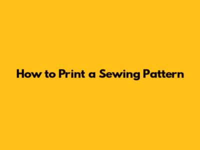 How to Print a Sewing Pattern