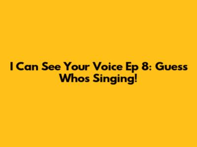 I Can See Your Voice Ep 8: Guess Who's Singing!