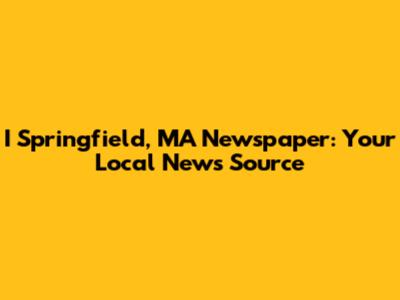 I Springfield, MA Newspaper: Your Local News Source