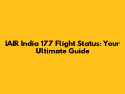 IAIR India 177 Flight Status: Your Ultimate Guide
