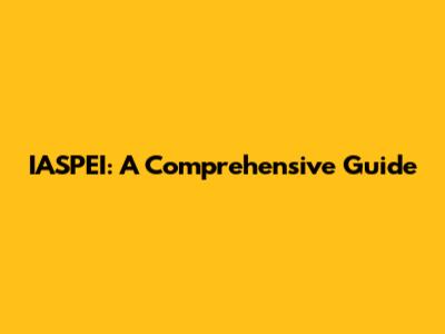 IASPEI: A Comprehensive Guide
