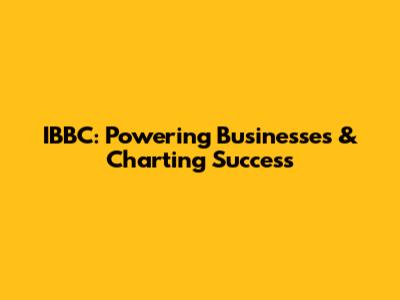 IBBC: Powering Businesses & Charting Success