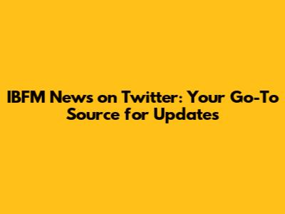IBFM News on Twitter: Your Go-To Source for Updates