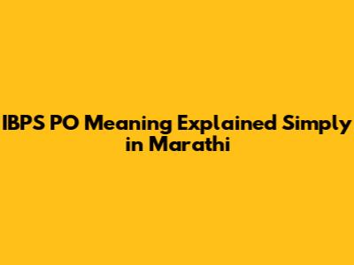 IBPS PO Meaning Explained Simply in Marathi