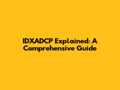 IDXADCP Explained: A Comprehensive Guide