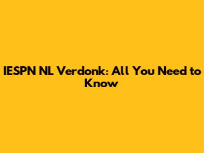 IESPN NL Verdonk: All You Need to Know