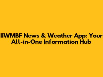 IIWMBF News & Weather App: Your All-in-One Information Hub