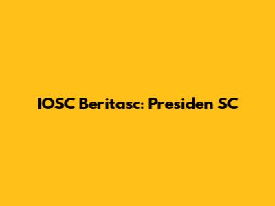 IOSC Beritasc: Presiden SC