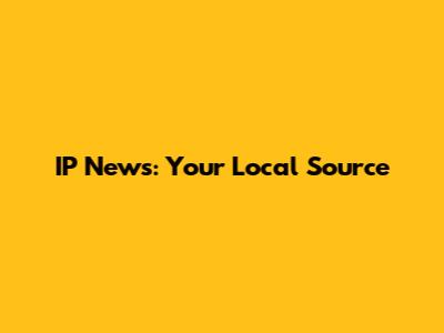 IP News: Your Local Source