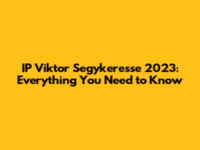 IP Viktor Segykeresse 2023: Everything You Need to Know