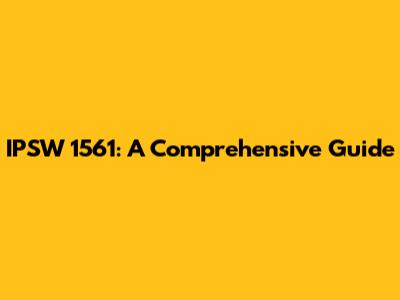 IPSW 1561: A Comprehensive Guide
