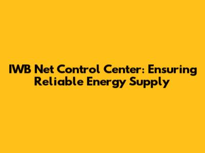 IWB Net Control Center: Ensuring Reliable Energy Supply