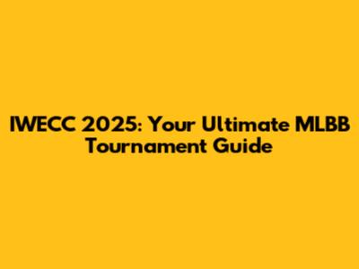 IWECC 2025: Your Ultimate MLBB Tournament Guide