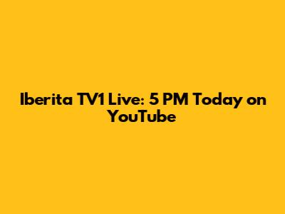 Iberita TV1 Live: 5 PM Today on YouTube
