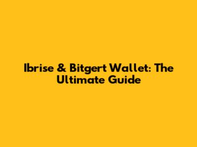 Ibrise & Bitgert Wallet: The Ultimate Guide