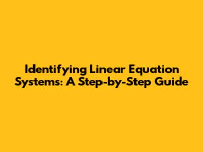 Identifying Linear Equation Systems: A Step-by-Step Guide