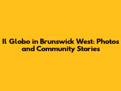 Il Globo in Brunswick West: Photos and Community Stories