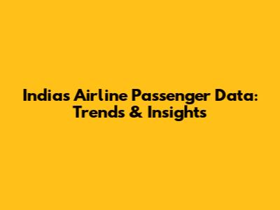 India's Airline Passenger Data: Trends & Insights