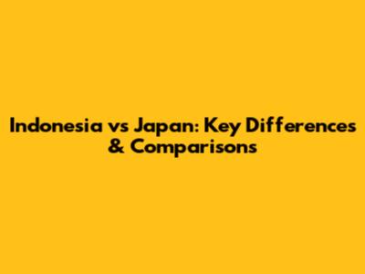 Indonesia vs Japan: Key Differences & Comparisons