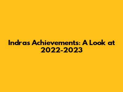 Indra's Achievements: A Look at 2022-2023