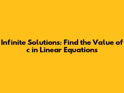 Infinite Solutions: Find the Value of 'c' in Linear Equations