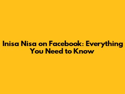 Inisa Nisa on Facebook: Everything You Need to Know