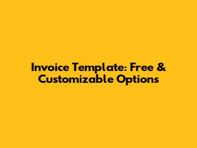 Invoice Template: Free & Customizable Options