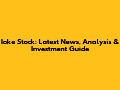 Ioke Stock: Latest News, Analysis & Investment Guide
