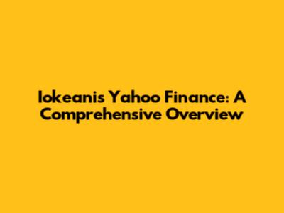 Iokeanis Yahoo Finance: A Comprehensive Overview