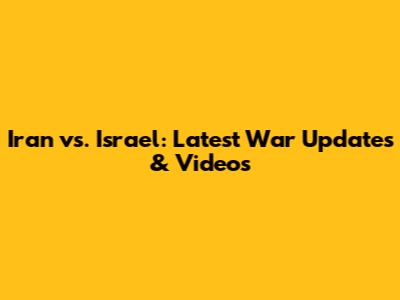 Iran vs. Israel: Latest War Updates & Videos