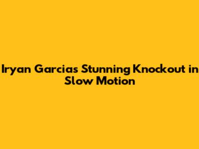Iryan Garcia's Stunning Knockout in Slow Motion