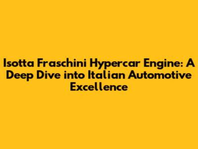 Isotta Fraschini Hypercar Engine: A Deep Dive into Italian Automotive Excellence